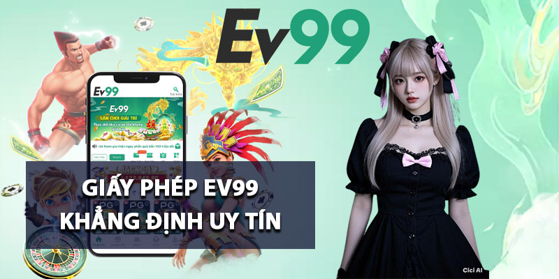 Giấy phép Ev99 khẳng định uy tín