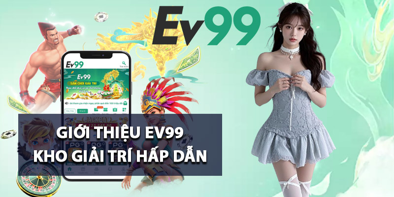 Giới thiệu Ev99 kho giải trí hấp dẫn